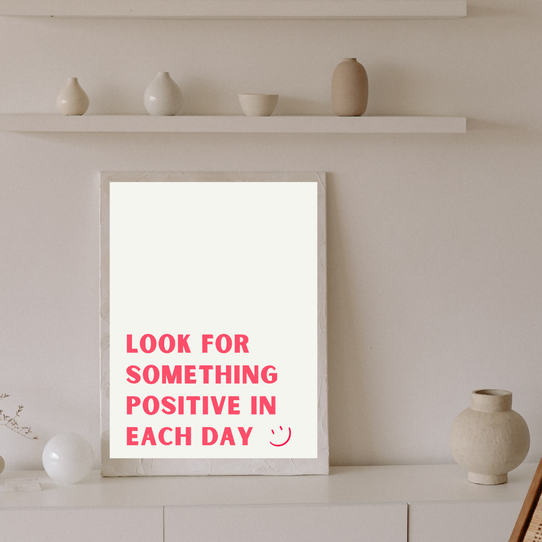 Look for Something Positive in Each Day Print
